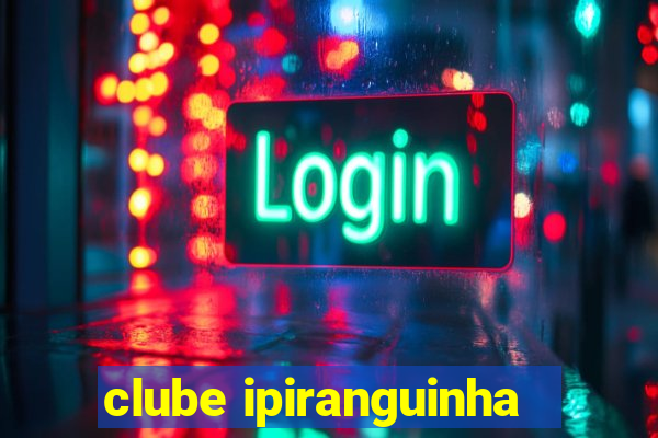 clube ipiranguinha